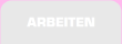 ARBEITEN